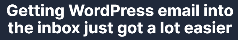SendWP web copy "Getting WordPress email into the inbox just got a lot easier."